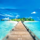 DJ Rackhimov - Tropical House MIx Vol 1 (Mix Vol 1)