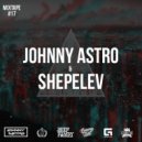Johnny Astro, Shepelev - MixTape #17