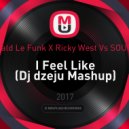 Gerald Le Funk X Ricky West Vs SOURAY - I Feel Like (Dj dzeju Mashup)
