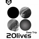 20lives - Deep Trip