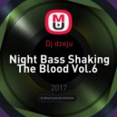 Dj dzeju - Night Bass Shaking The Blood Vol.6
