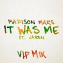Madison Mars Ft. Jaren - It Was Me (VIP Mix)