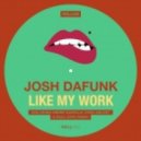 Josh DaFunk - Like My Work (Andre Gazolla Remix)