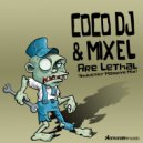 Coco Dj & Mixel - Are Lethal
