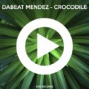 Dabeat Mendez - Crocodile