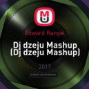 Edward Rangel - Dj dzeju Mashup (Dj dzeju Mashup) ((Dj dzeju Mashup))