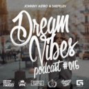 Johnny Astro, Shepelev - Dream Vibes PODCAST #015