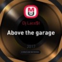 Dj Laco$t - Above the garage