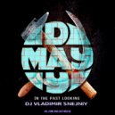 DJ VLADIMIR SNEJNIY - MAY DAY In the past looking mix 2017