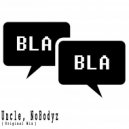 Uncle, NoBodyz - Bla-Bla (Original Mix)