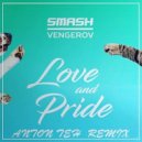 SMASH & VENGEROV - Love & Pride (Anton Teh Remix)