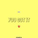 Miles B. - You Got It