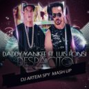 Daddy Yankee ft. Luis Fonsi x Vasiliy Francesco & Sergey Pirs - Despacito (Artem Spy Mash Up) (Original Mix)