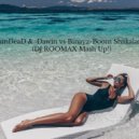 BrainDeaD & Dawin vs Binayz - Boom Shakalarma (DJ ROOMAX Mash Up!)