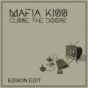 Mafia Kiss - Close The Door (EDMON Edit)