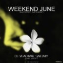 DJ VLADIMIR SNEJNIY - WEEKEND JUNE RUSS DANCE №2 MIX 2017 (Original Mix)