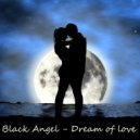 Black Angel - Dream of Love (Vocal Mix)