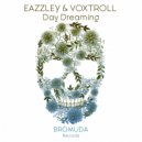 Eazzley & Voxtroll - Day Dreaming