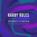Harry Rules - Monkey Corner