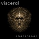 smackraman - Visceral (Original Mix)