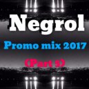 Negrol - Promo Mix 2017 (Part 5)