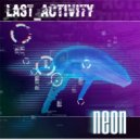 Last Activity - Neon (Midnight Mix)