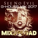 GIRLBAD - See No Evil (Mix 2017 Vol.26)