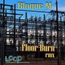 Bloque M - Floor Burn
