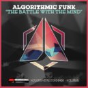 Algorithmic Funk - The Battle With The Mind