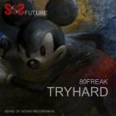 80freak - Tryhard
