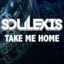 Soulexis - Take Me Home