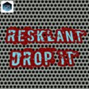 Resklant - Drop It (Original Mix)
