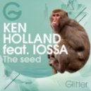 Ken Holland Ft. Iossa - The Seed (Mess Re-Work Club Version)