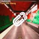 UNIBASS - Take Me Away (Original Mix)