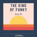 Em Pi - The King Of Funky