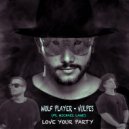 Wolf Player & Vulpes - Love Your Party Feat. MICHAEL LANE