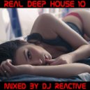 Dj Reactive - Real Deep House Volume 10