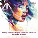 Walking Technique & Dylan Grimm & Ivan M - Intoxicating (feat. Dylan Grimm & Ivan M)
