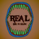 Big N Slim - Real