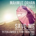 Mahmut Orhan, Eneli - Save Me (PeterLowner & Tomy Montana Edit)