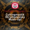 Don Diablo x Phlegmatic - Cuttingmastik (Kryzhanovsky Mush-Up)