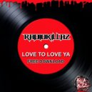 RadioKillaZ - Love To Love Ya