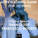 Francesco Modesti & Terence Toy - Love Is Losing Game - Original Rework (feat. Jon Mykal)