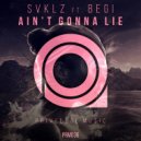 SVKLZ - Ain't Gonna Lie
