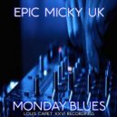 Epic Micky UK - Monday Blues