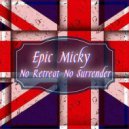 Epic Micky UK - No Retreat No Surrender