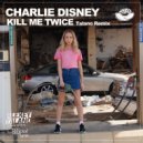 Charlie Disney - Kill Me Twice (Talano Official Radio Edit) (Original Mix)