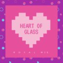 Royal MJS - Heart of Glass