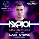 AXPLOT - Bass Night Long 024 (Guest Mix By Lucky Charmes) [Record Deep] (Radio Show)