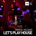 Marcel Volcano - Let's Play House